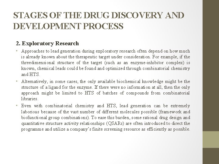 STAGES OF THE DRUG DISCOVERY AND DEVELOPMENT PROCESS 2. Exploratory Research • Approaches to