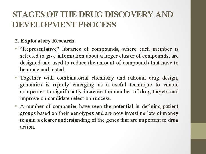 STAGES OF THE DRUG DISCOVERY AND DEVELOPMENT PROCESS 2. Exploratory Research • “Representative” libraries