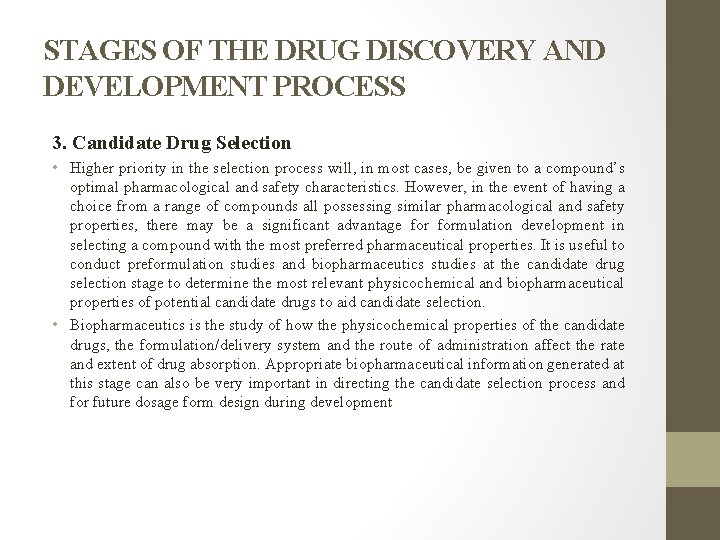 STAGES OF THE DRUG DISCOVERY AND DEVELOPMENT PROCESS 3. Candidate Drug Selection • Higher