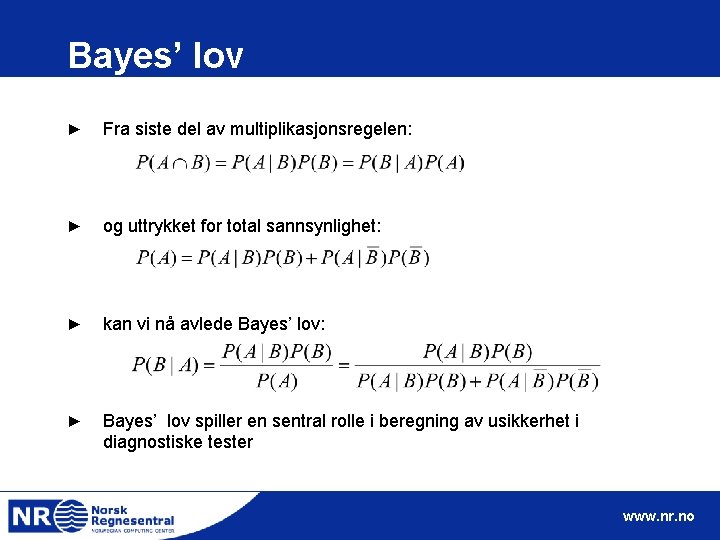 Bayes’ lov ► Fra siste del av multiplikasjonsregelen: ► og uttrykket for total sannsynlighet: