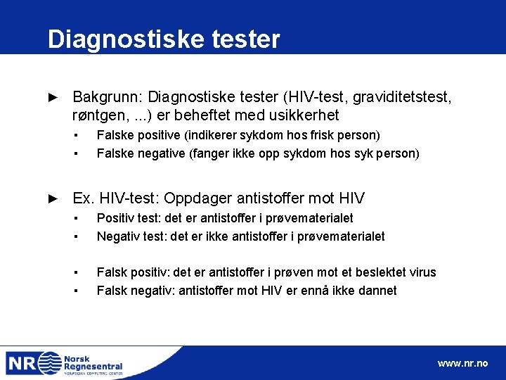 Diagnostiske tester ► Bakgrunn: Diagnostiske tester (HIV-test, graviditetstest, røntgen, . . . ) er