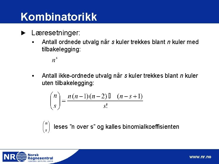 Kombinatorikk ► Læresetninger: ▪ Antall ordnede utvalg når s kuler trekkes blant n kuler