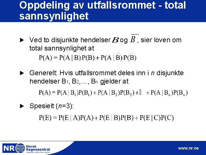 Oppdeling av utfallsrommet - total sannsynlighet ► Ved to disjunkte hendelser total sannsynlighet at