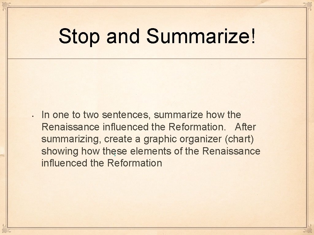 Stop and Summarize! • In one to two sentences, summarize how the Renaissance influenced