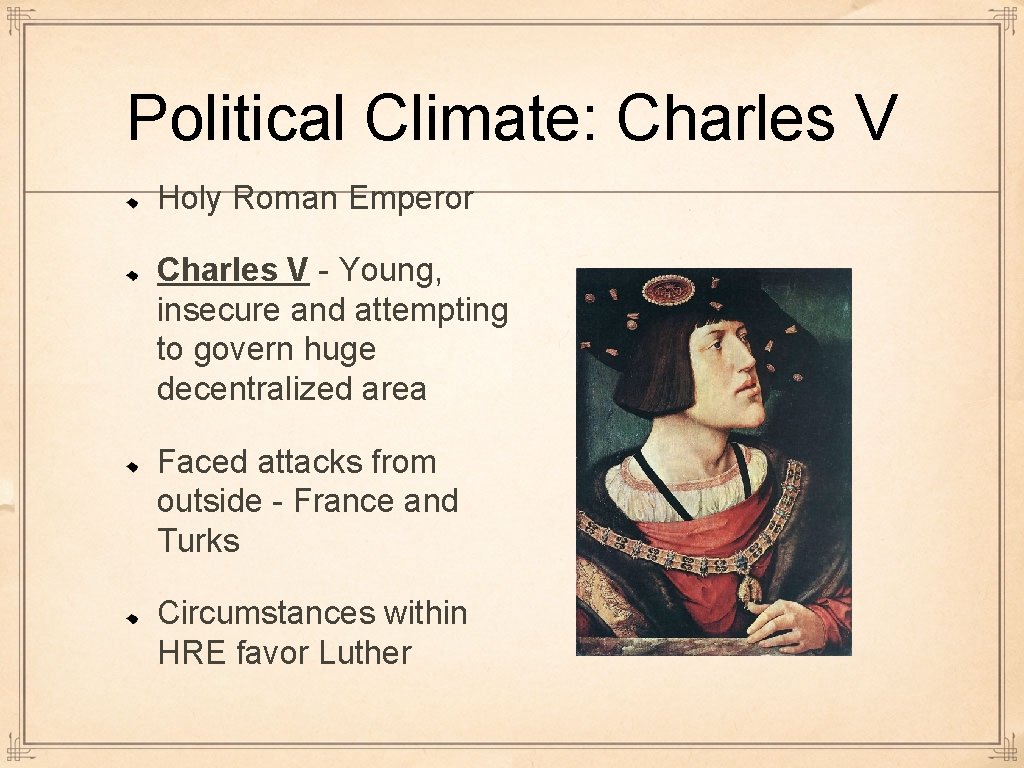 Political Climate: Charles V Holy Roman Emperor Charles V - Young, insecure and attempting