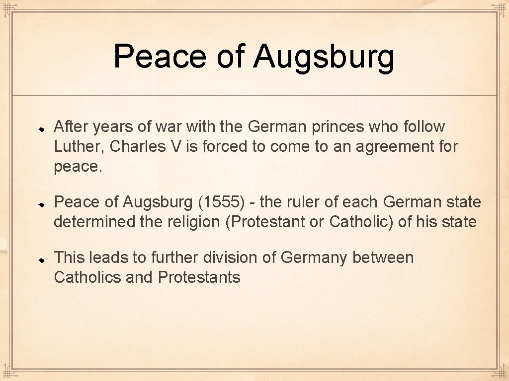Peace of Augsburg After years of war with the German princes who follow Luther,