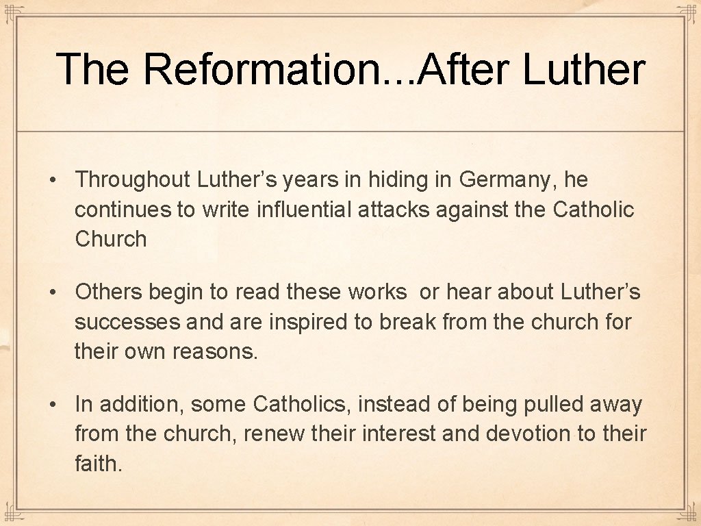 The Reformation. . . After Luther • Throughout Luther’s years in hiding in Germany,