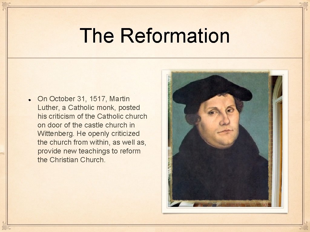 The Reformation On October 31, 1517, Martin Luther, a Catholic monk, posted his criticism