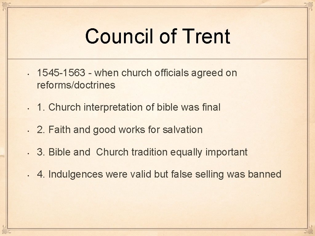 Council of Trent • 1545 -1563 - when church officials agreed on reforms/doctrines •