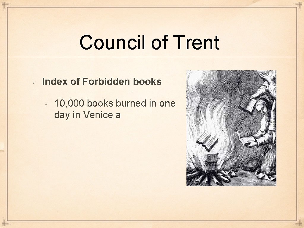 Council of Trent • Index of Forbidden books • 10, 000 books burned in