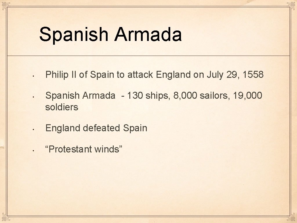 Spanish Armada • • Philip II of Spain to attack England on July 29,