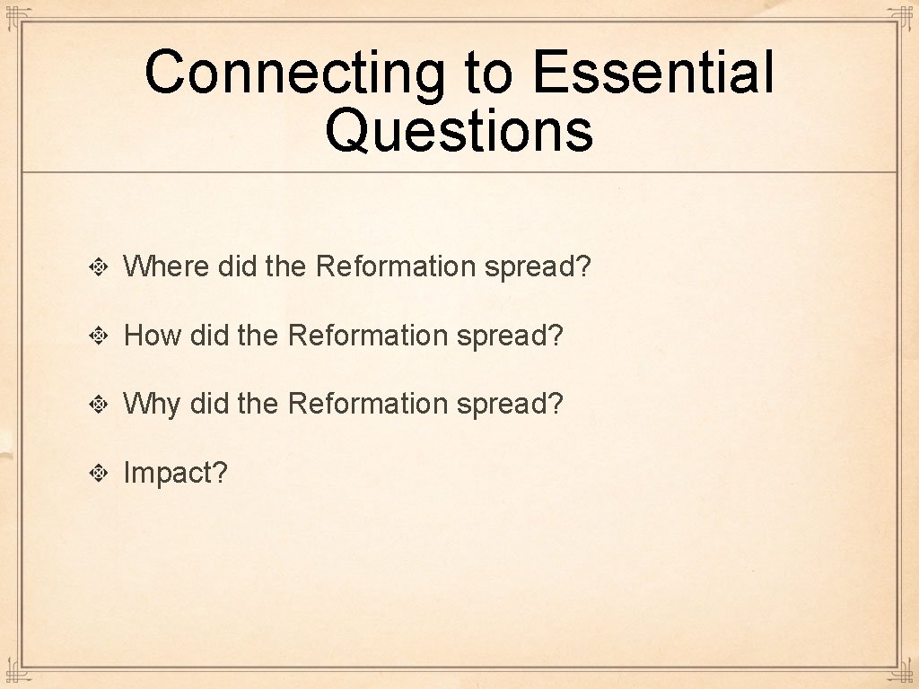 Connecting to Essential Questions Where did the Reformation spread? How did the Reformation spread?