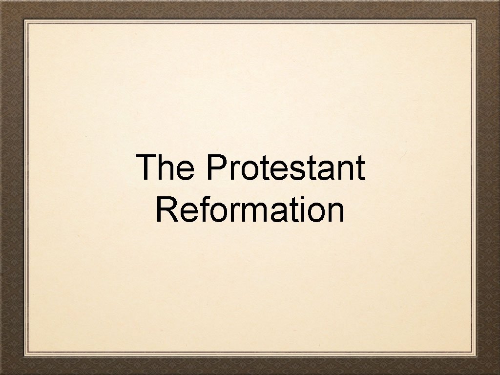 The Protestant Reformation 