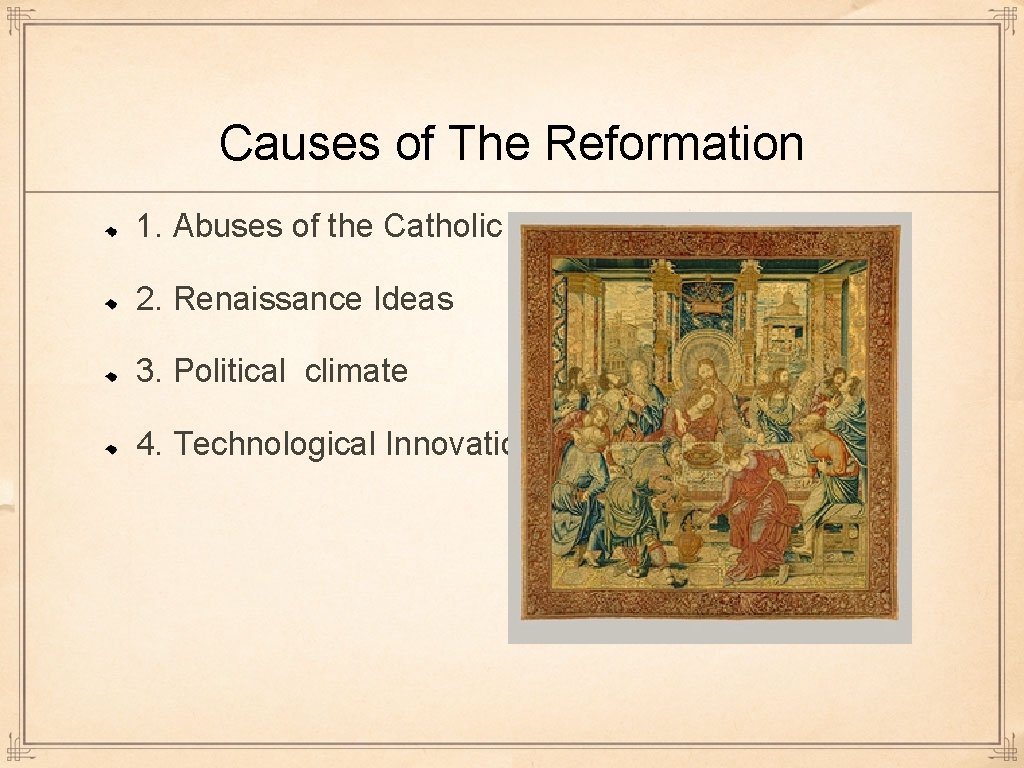 Causes of The Reformation 1. Abuses of the Catholic Church 2. Renaissance Ideas 3.