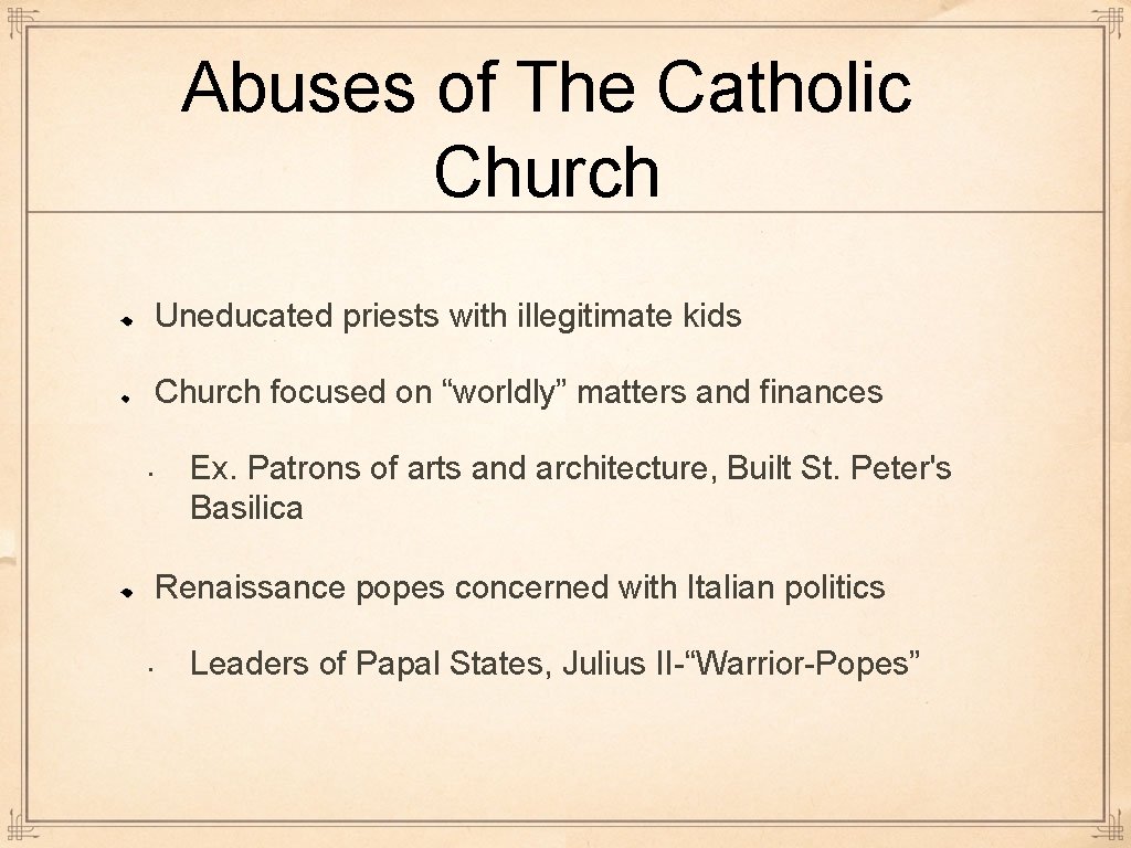 Abuses of The Catholic Church Uneducated priests with illegitimate kids Church focused on “worldly”