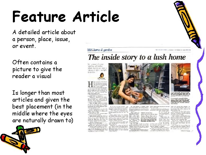 Feature Article A detailed article about a person, place, issue, or event. Often contains