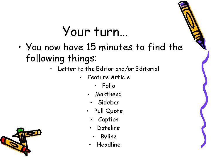 Your turn… • You now have 15 minutes to find the following things: •