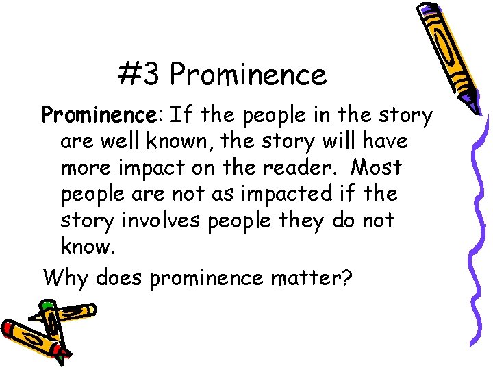 #3 Prominence: If the people in the story are well known, the story will