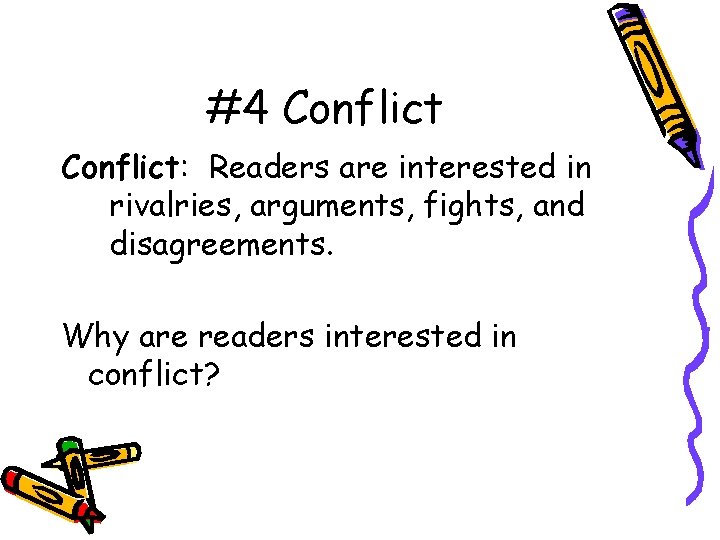 #4 Conflict: Readers are interested in rivalries, arguments, fights, and disagreements. Why are readers