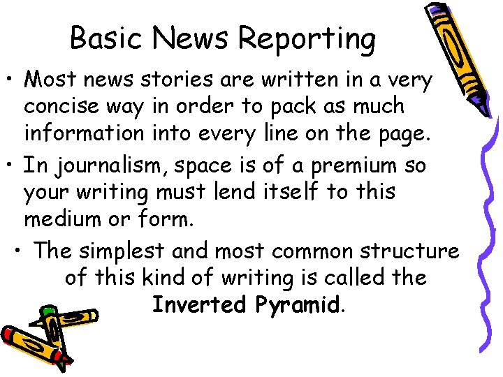 Basic News Reporting • Most news stories are written in a very concise way