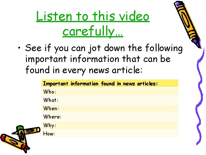 Listen to this video carefully… • See if you can jot down the following