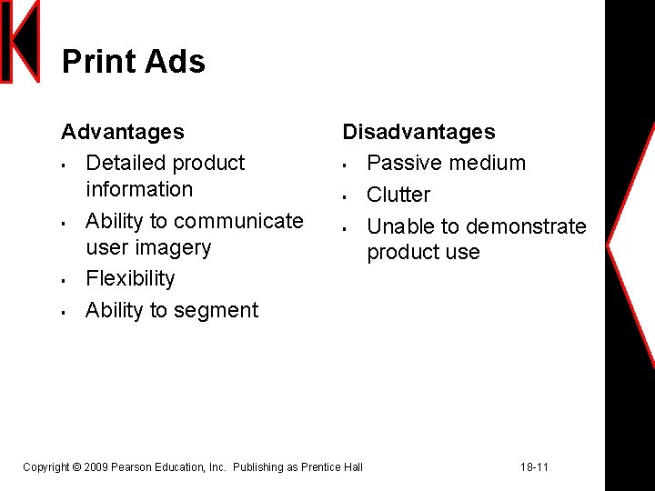 Print Ads Advantages § Detailed product information § Ability to communicate user imagery §