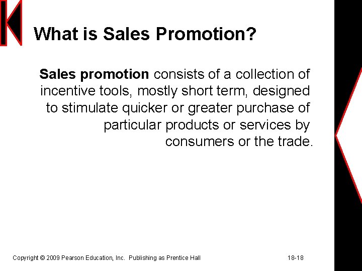 What is Sales Promotion? Sales promotion consists of a collection of incentive tools, mostly