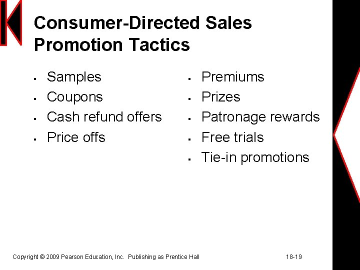 Consumer-Directed Sales Promotion Tactics § § Samples Coupons Cash refund offers Price offs §