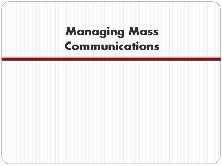 Managing Mass Communications 