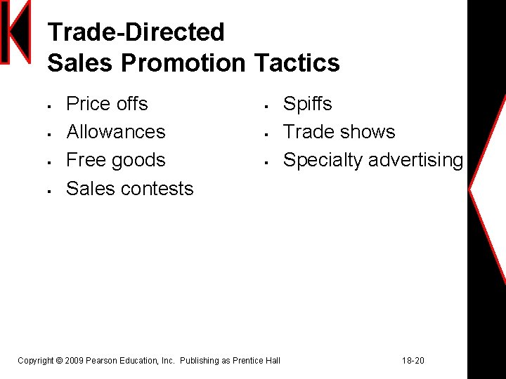 Trade-Directed Sales Promotion Tactics § § Price offs Allowances Free goods Sales contests §