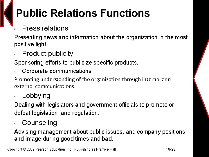 Public Relations Functions § Press relations Presenting news and information about the organization in