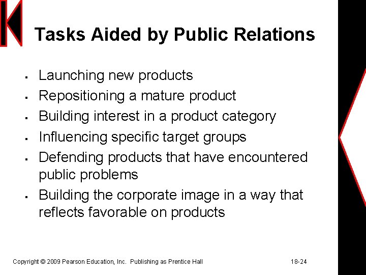 Tasks Aided by Public Relations § § § Launching new products Repositioning a mature