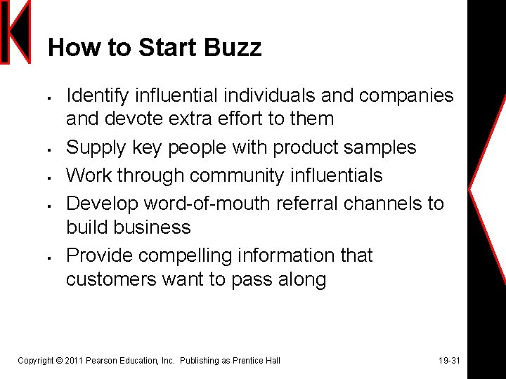 How to Start Buzz § § § Identify influential individuals and companies and devote