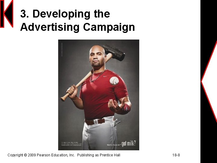 3. Developing the Advertising Campaign Copyright © 2009 Pearson Education, Inc. Publishing as Prentice