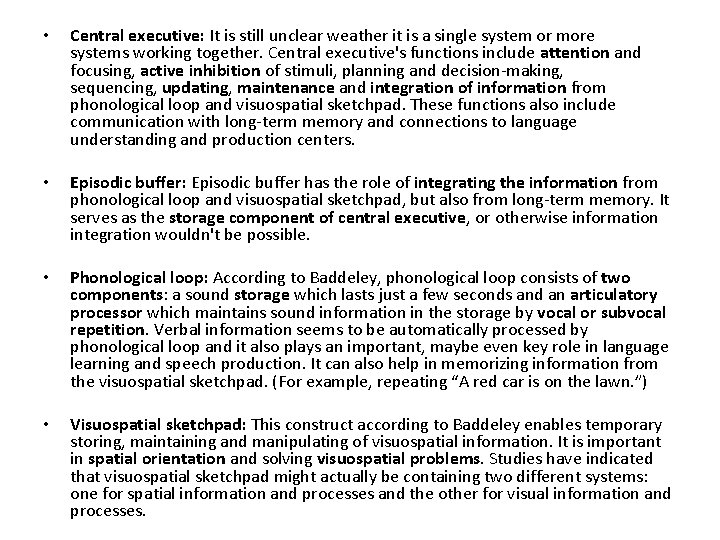 • Central executive: It is still unclear weather it is a single system • Central executive: It is still unclear weather it is a single system