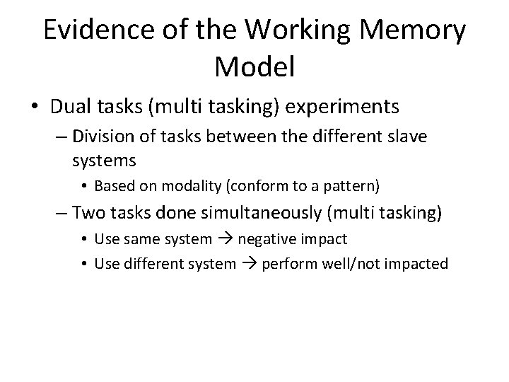 Evidence of the Working Memory Model • Dual tasks (multi tasking) experiments – Division Evidence of the Working Memory Model • Dual tasks (multi tasking) experiments – Division