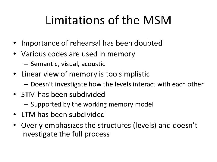 Limitations of the MSM • Importance of rehearsal has been doubted • Various codes Limitations of the MSM • Importance of rehearsal has been doubted • Various codes