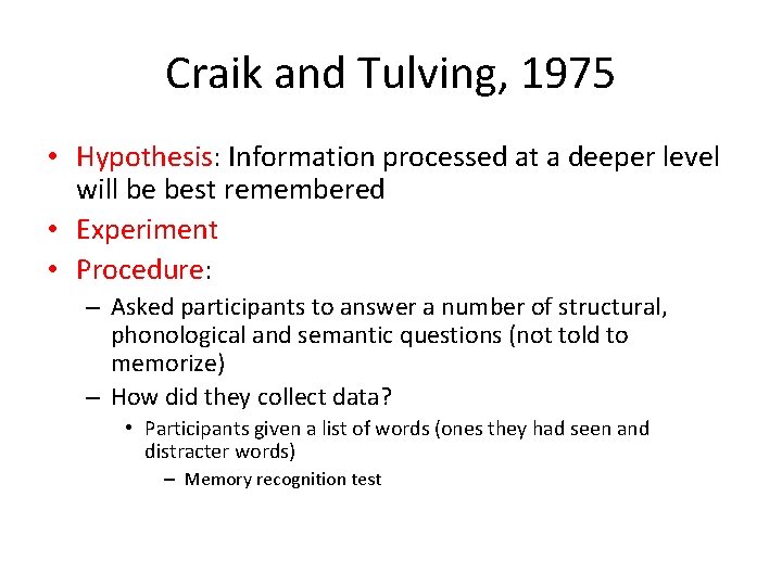 Craik and Tulving, 1975 • Hypothesis: Information processed at a deeper level will be Craik and Tulving, 1975 • Hypothesis: Information processed at a deeper level will be