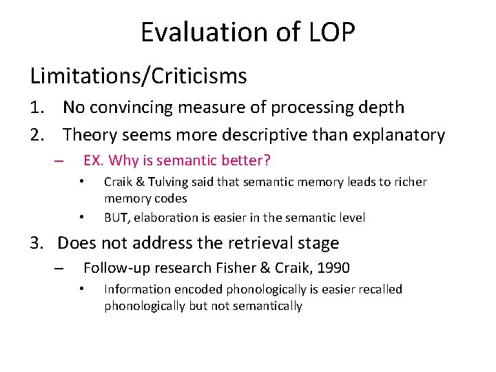 Evaluation of LOP Limitations/Criticisms 1. No convincing measure of processing depth 2. Theory seems Evaluation of LOP Limitations/Criticisms 1. No convincing measure of processing depth 2. Theory seems