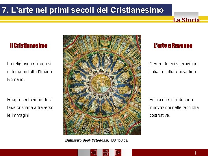 7. L’arte nei primi secoli del Cristianesimo La Storia Il Cristianesimo L’arte a Ravenna