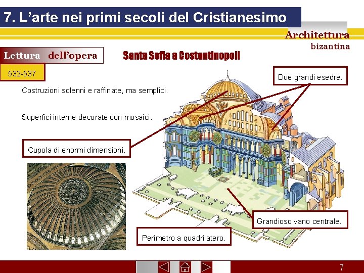 7. L’arte nei primi secoli del Cristianesimo Architettura Lettura dell’opera Santa Sofia a Costantinopoli