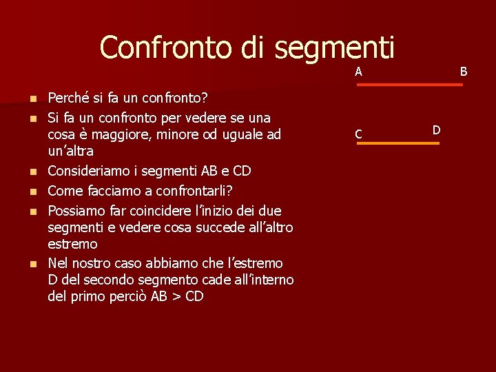 Confronto di segmenti A n n n Perché si fa un confronto? Si fa