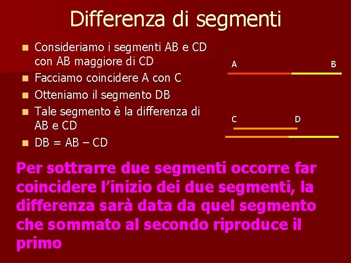 Differenza di segmenti n n n Consideriamo i segmenti AB e CD con AB