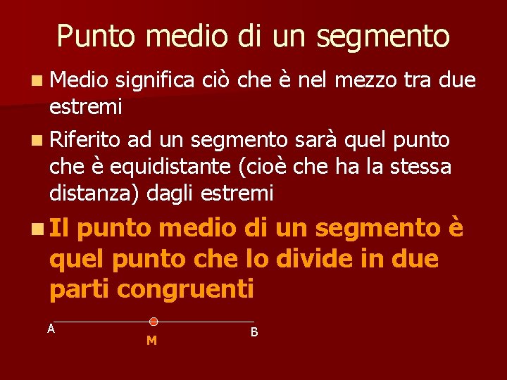 Punto medio di un segmento n Medio significa ciò che è nel mezzo tra