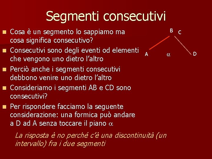 Segmenti consecutivi n n n Cosa è un segmento lo sappiamo ma cosa significa