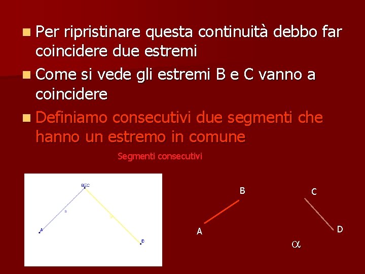 n Per ripristinare questa continuità debbo far coincidere due estremi n Come si vede