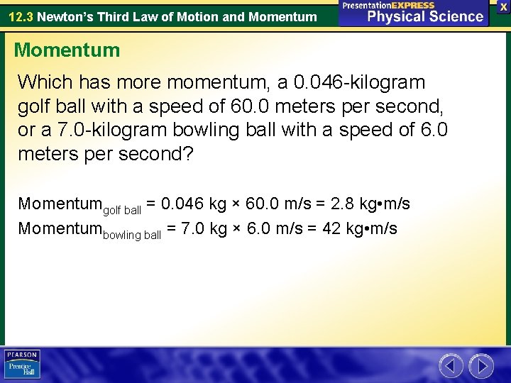 12. 3 Newton’s Third Law of Motion and Momentum Which has more momentum, a