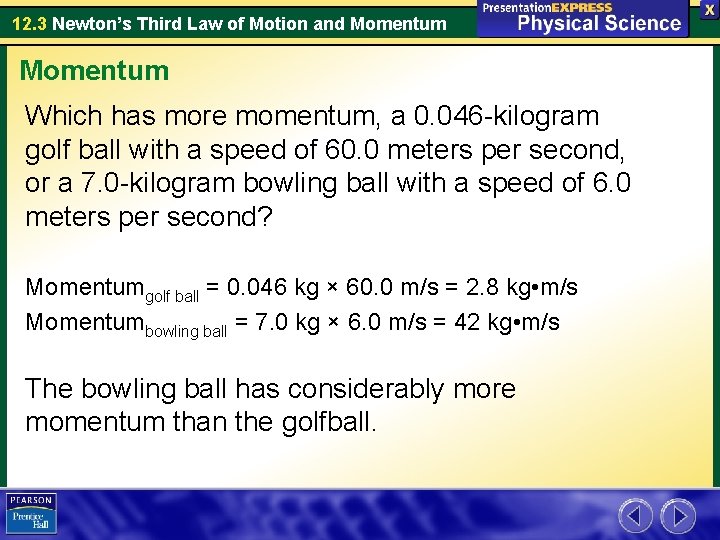 12. 3 Newton’s Third Law of Motion and Momentum Which has more momentum, a