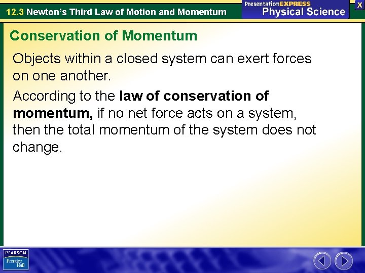 12. 3 Newton’s Third Law of Motion and Momentum Conservation of Momentum Objects within