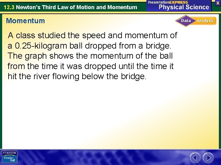 12. 3 Newton’s Third Law of Motion and Momentum A class studied the speed